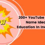 200 YouTube Channel Name Ideas for Education In India – 2022