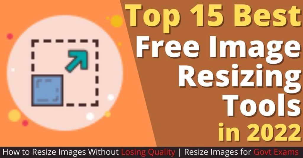 You are currently viewing Top 15 Best Free Image Resizing Tools in 2022 | How to Resize Images Without Losing Quality