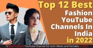 Read more about the article 12 Best Fashion YouTube Channels In India in 2022 | Best Fashion Influencers in India