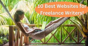 Read more about the article Unravelling Top 10 Best Websites for Freelance Writers | Best Websites for Content Writers