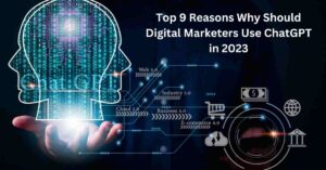 Read more about the article Top 9 Reasons Why Should Digital Marketers Use ChatGPT in 2023 | Benefits of ChatGPT